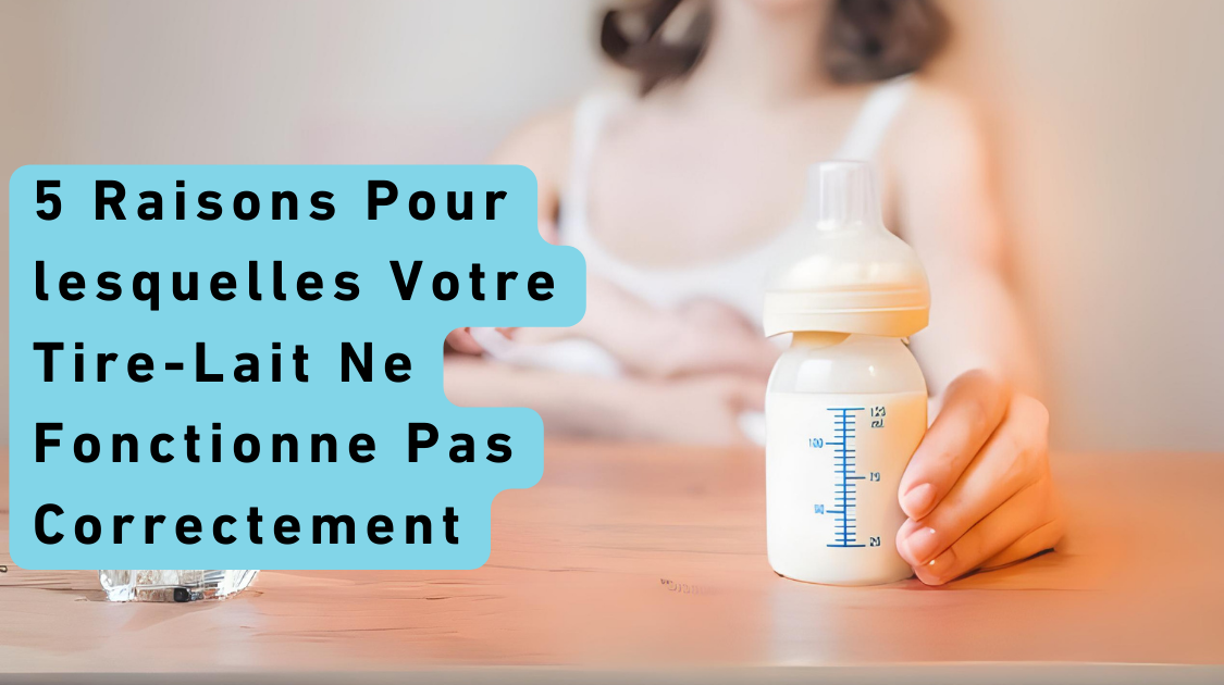 5 Raisons Pour lesquelles Votre Tire-Lait Ne Fonctionne Pas Correctement