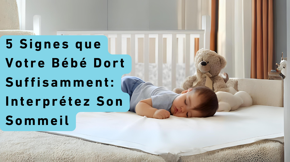 5 Signes que Votre Bébé Dort Suffisamment: Interprétez Son Sommeil