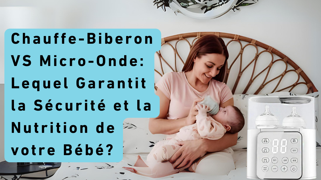 Chauffe-Biberon VS Micro-Onde: Lequel Garantit la Sécurité et la Nutrition de votre Bébé?
