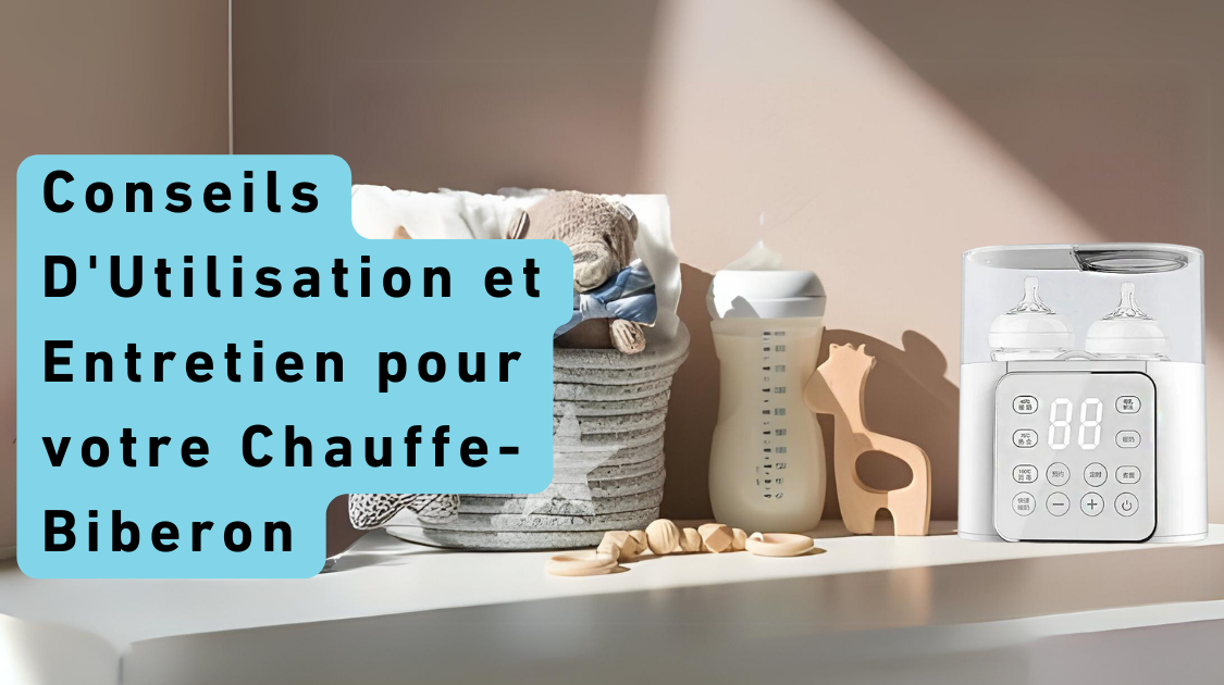 Conseils D'Utilisation et Entretien pour votre Chauffe-Biberon