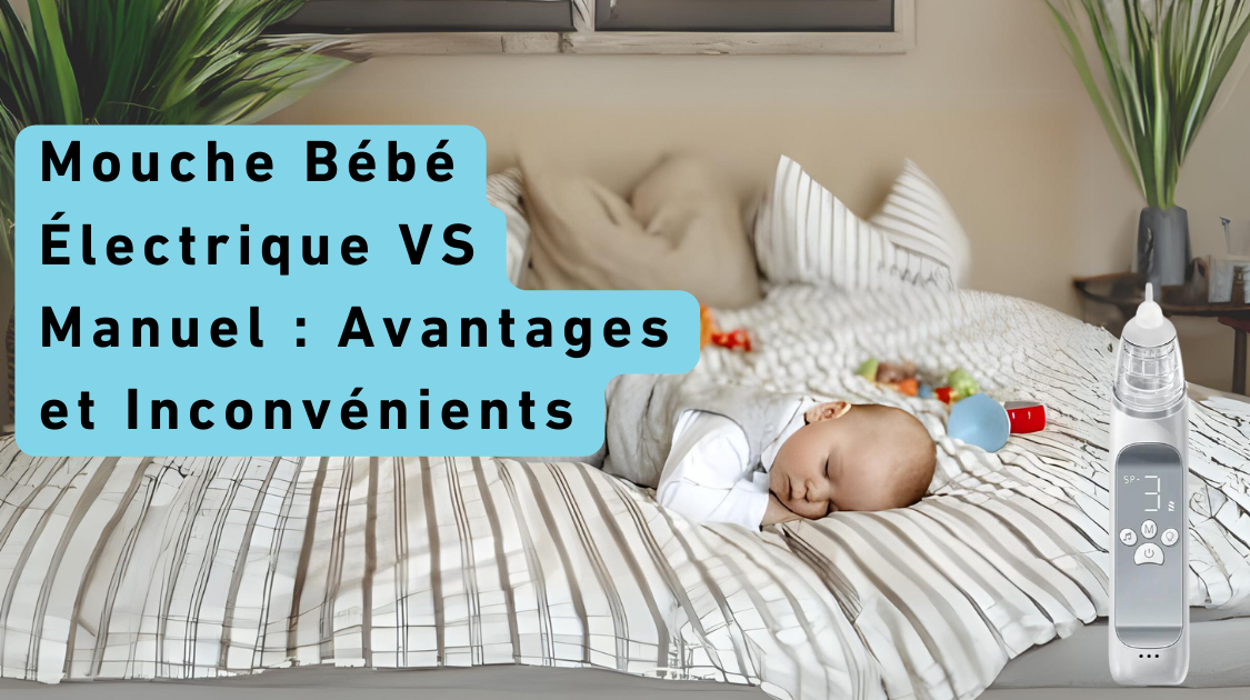 Mouche Bébé Électrique VS Manuel : Avantages et Inconvénients