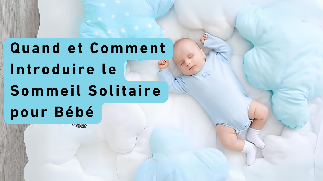 Quand et Comment Introduire le Sommeil Solitaire pour Bébé