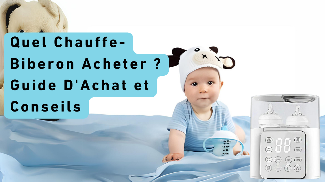 Quel Chauffe-Biberon Acheter ? Guide D'Achat et Conseils
