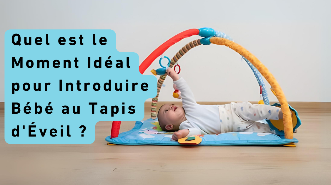 Quel est le Moment Idéal pour Introduire Bébé au Tapis d'Éveil ?
